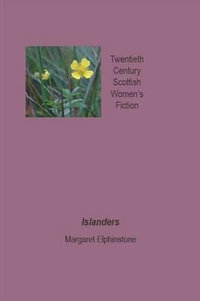 Islanders : Twentieth Century Scottish Womens Fiction - Margaret Elphinstone
