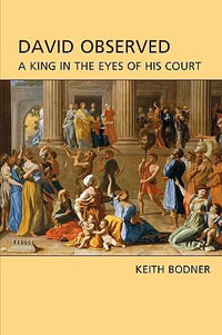 David Observed : A King in the Eyes of His Court - Keith Bodner