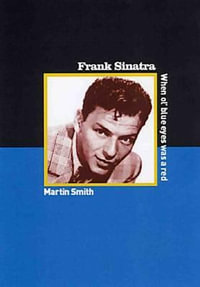 Frank Sinatra : When Ole Blue Eyes Was a Red - Martin Smith
