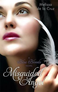 Misguided Angel : A Blue Bloods Novel - Melissa de la Cruz