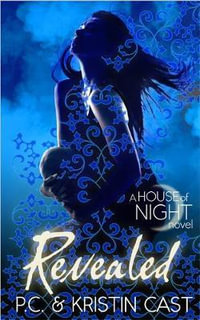 Revealed : House of Night : Book 11 - P. C. Cast
