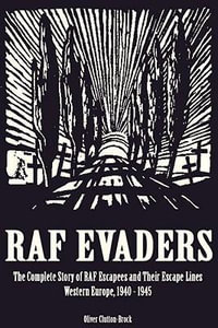 RAF Evaders : The Complete Story of RAF Escapees and Their Escape Lines, Western Europe, 1940-1945 - OLIVER CLUTTON-BROCK