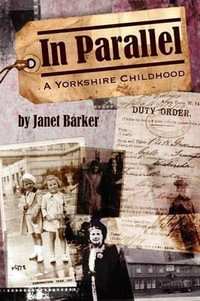 In Parallel : A Yorkshire Childhood - Janet Barker