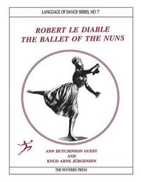 Robert le Diable : The Ballet of the Nuns - Ann Hutchinson Guest