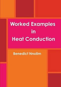Worked Examples in Heat Conduction - Benedict Nnolim