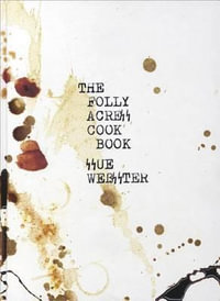 Sue Webster : The Folly Acres Cook Book - Sue Webster