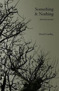 Something & Nothing : Selected Poems - David Lindley