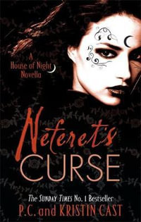 Neferet's Curse : House of Night : Novella 3 - P. C. Cast