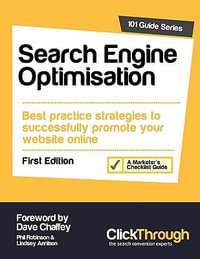 Search Engine Optimisation : Best Practice Strategies to Successfully Promote Your Website Online - Phil Robinson