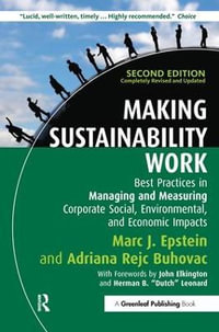 Making Sustainability Work 2ed : Best Practices in Managing and Measuring Corporate Social, Environmental and Economic Impacts - Marc J. Epstein