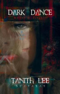 Dark Dance : Book One of The Blood Opera Sequence - Tanith Lee