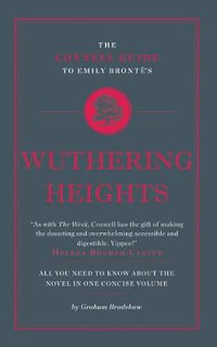 The Connell Guide To Emily Bronte's Wuthering Heights : The Connell Guide To ... - Graham Bradshaw