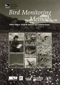 Bird Monitoring Methods : A manual of techniques for key UK species - Gillian Gilbert