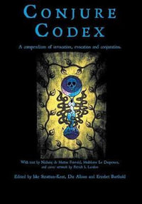 Conjure Codex 3 : A Compendium of Invocation, Evocation, and Conjuration - Jake Stratton-Kent