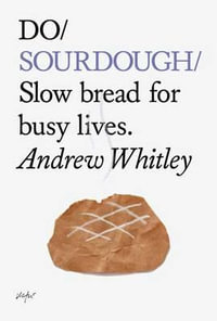 Do Books : Slow bread for busy lives. - Andrew Whitley