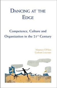 Dancing at the Edge : Competence, Culture and Organization in the 21st Century - Graham Leicester