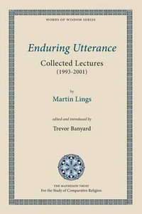 Enduring Utterance : Collected Lectures (1993-2001) - Martin Lings