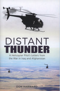 Distant Thunder : Helicopter Pilot's Letters from War in Iraq and Afghanistan - DON HARWARD