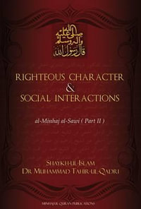 Righteous Character & Social Interactions : Al-Minhaj Al-Sawi Part 2 - Dr Muhammad Tahir-ul-Qadri