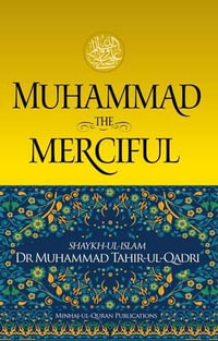 Muhammad The Merciful - Dr. Muhammad Tahir-ul-Qadri