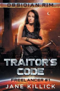 Traitor's Code : A Sassy Spaceship Captain Adventure - Jane Killick