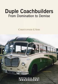 Duple Coachbuilders : From Domination to Demise - Chris Sims