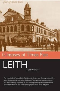 Leith : Glimpses of Times Past - Tom Wright