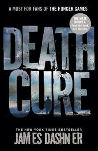 The Death Cure : Maze Runner Series : Book 3 - James Dashner