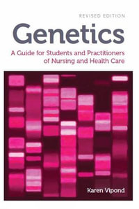 Genetics, revised edition : A Guide for Students and Practitioners of Nursing and Health Care - Karen Vipond