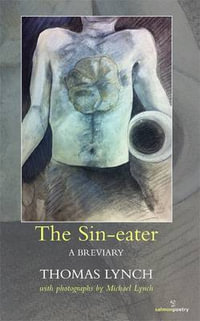 The Sin-eater : A Breviary - Thomas Lynch