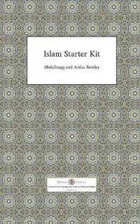 Islam Starter Kit - Abdalhaqq Bewley