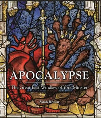 Apocalypse : The Great East Window of York Minster - Sarah Brown