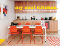 My Cool Kitchen : An inspirational guide to stylish kitchens - Jane Field-Lewis
