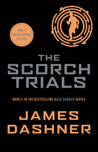 The Scorch Trials (The Maze Runner #2 : Classic Edition) - James Dashner