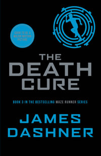 The Death Cure : Maze Runner Series - James Dashner
