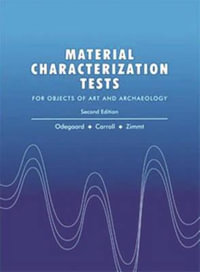 Material Characterization Tests : For Objects of Art and Archaeology - Nancy Odegaard