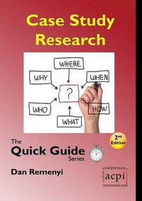 Case Study Research : The Quick Guide Series - Professor Dan Remenyi