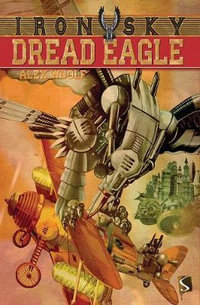 Dread Eagle : Iron Sky - Alex Woolf