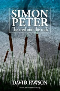 Simon Peter : The Reed and the Rock - David Pawson