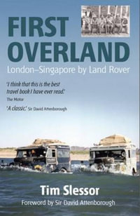First Overland : London-Singapore by Land Rover - Tim Slessor