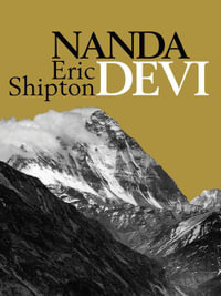 Nanda Devi : Nanda Davi Exploration and Ascent Book 1 - Eric Shipton