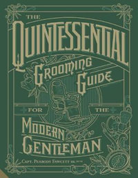 The Quintessential Grooming Guide for the Modern Gentleman - Iain Crockart