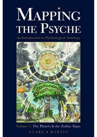 Mapping the Psyche : The Planets and the Zodiac Signs - Clare Martin