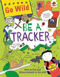 Be A Tracker : Go Wild - Chris Oxlade