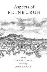 Aspects of Edinburgh - new edition : Poems by Stewart Conn Drawings by John Knight - Stewart Conn