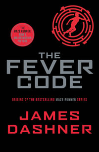 The Fever Code (The Maze Runner : Classic Edition) - James Dashner