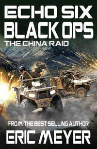 Echo Six : Black Ops 8 - The China Raid - Eric Meyer