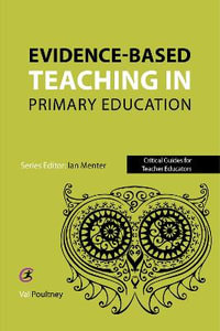 Evidence-based teaching in primary education : Critical Guides for Teacher Educators - Val Poultney
