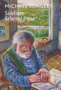 Sidelines : Selected Prose 1962-2015 - Michael Longley