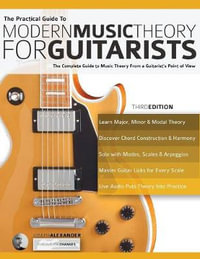 The Practical Guide : To Modern Music Theory for Guitarists - Joseph Alexander